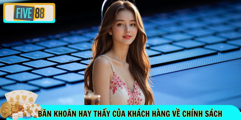 Băn khoăn hay thấy của khách hàng về chính sách