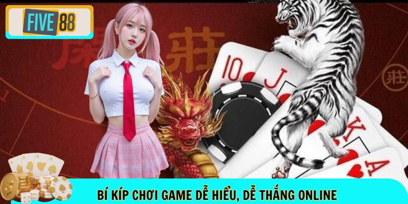Bí kíp chơi game dễ hiểu, dễ thắng online