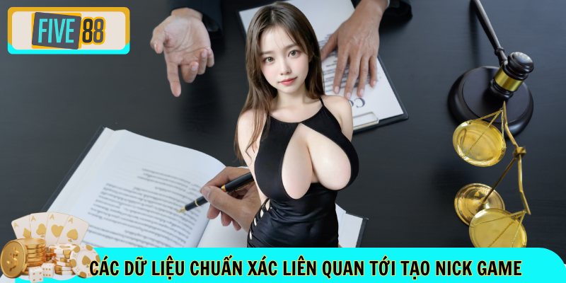 Các dữ liệu chuẩn xác liên quan tới tạo nick game