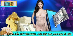 Hướng dẫn rút tiền FIVE88