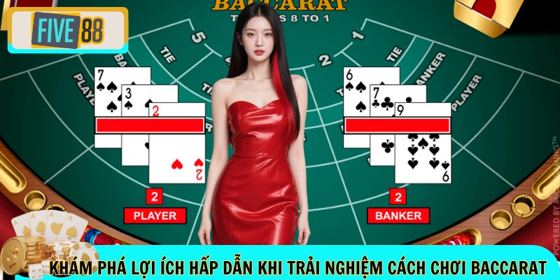 Khám phá lợi ích hấp dẫn khi trải nghiệm cách chơi baccarat