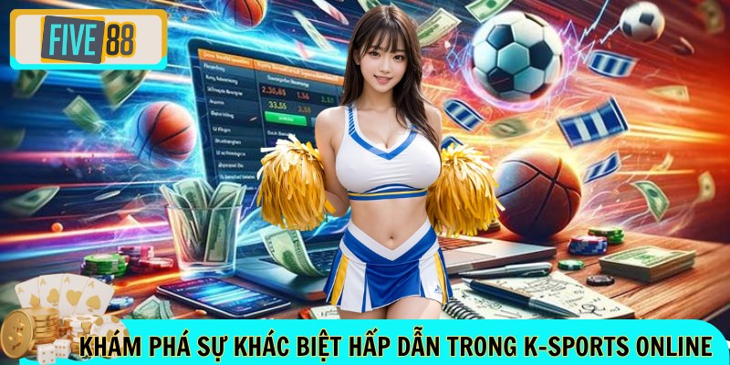 Khám phá sự khác biệt hấp dẫn trong K-sports online