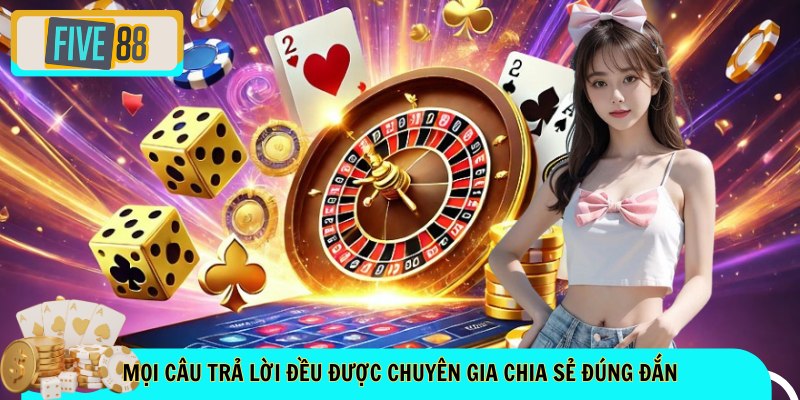 Mọi câu trả lời đều được chuyên gia chia sẻ đúng đắn