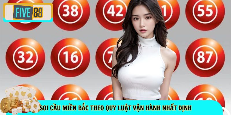 Soi cầu Miền Bắc theo quy luật vận hành nhất định