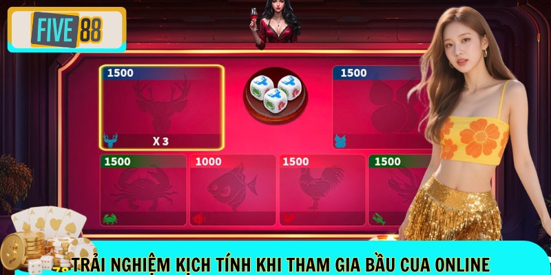 Trải nghiệm kịch tính khi tham gia bầu cua online 